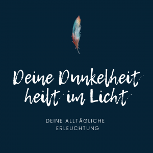 Read more about the article Deine Dunkelheit heilt im Licht