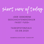 Numerologischer Tagestipp für 03.08.2002: Short-View „Der Geschichtenerzähler fasst Fuss“